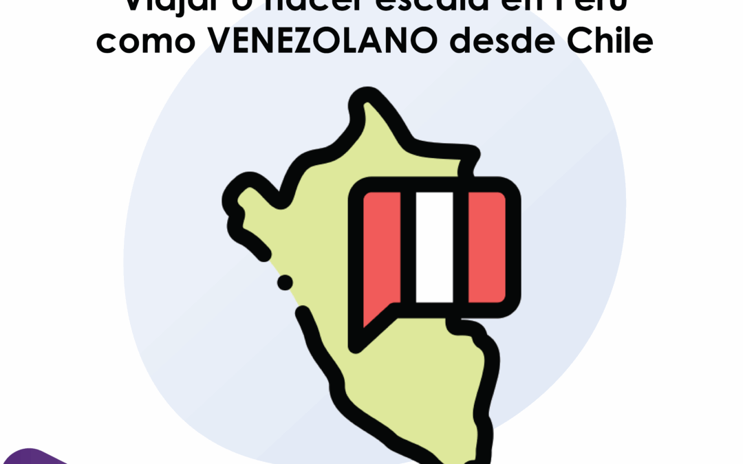 Requisitos para Viajar desde Chile a Perú como Venezolano